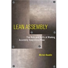 Lean Assembly : The Nuts and Bolts of Making Assembly Operations Flow